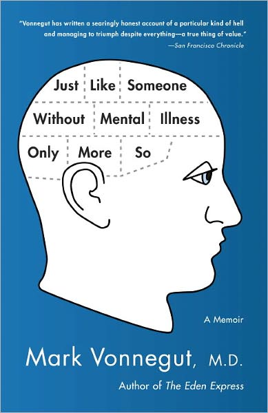 Cover for Mark Vonnegut · Just Like Someone Without Mental Illness Only More So: A Memoir (Paperback Book) (2011)