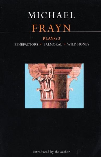 Frayn Plays: 2: Balmoral; Benefactors; Wild Honey - Contemporary Dramatists - Michael Frayn - Books - Bloomsbury Publishing PLC - 9780413660800 - January 27, 1992