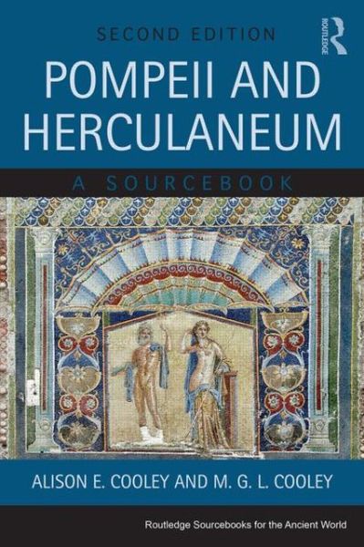 Cover for Cooley, Alison E. (University of Warwick, UK.) · Pompeii and Herculaneum: A Sourcebook - Routledge Sourcebooks for the Ancient World (Paperback Book) (2013)