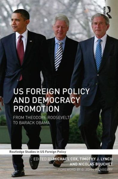 US Foreign Policy and Democracy Promotion: From Theodore Roosevelt to Barack Obama - Routledge Studies in US Foreign Policy - Michael Cox - Livros - Taylor & Francis Ltd - 9780415679800 - 10 de abril de 2013