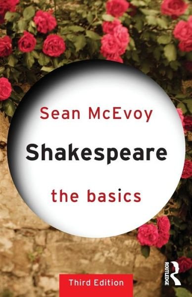 Cover for McEvoy, Sean (Varndean College, UK) · Shakespeare: The Basics - The Basics (Paperback Book) (2012)