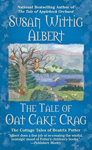 Cover for Susan Wittig Albert · The Tale of Oat Cake Crag (The Cottage Tales of Beatrix P) (Taschenbuch) [Reprint edition] (2011)