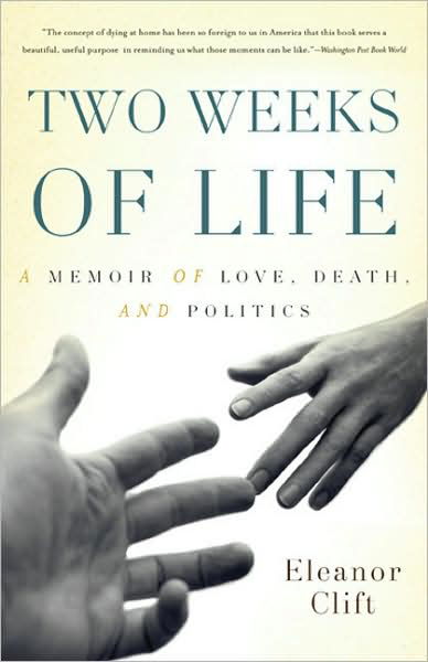Cover for Eleanor Clift · Two Weeks of Life: a Memoir of Love, Death, and Politics (Pocketbok) [First Trade Paper edition] (2009)