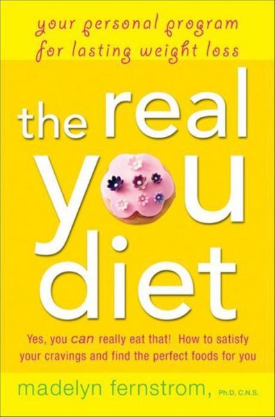 Cover for Madelyn H. Fernstrom · The Real You Diet: Your Personal Program for Lasting Weight Loss (Hardcover Book) (2009)