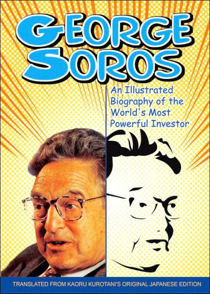 Cover for Kaoru Kurotani · George Soros: An Illustrated Biography of the World's Most Powerful Investor (Paperback Book) (2005)