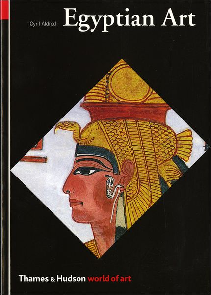 Egyptian Art: in the Days of the Pharaohs 3100-320 Bc - World of Art S. - Cyril Aldred - Books - Thames & Hudson Ltd - 9780500201800 - February 17, 1985