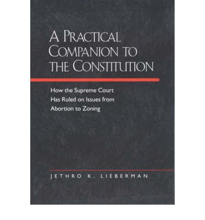 Cover for Jethro K. Lieberman · A Practical Companion to the Constitution: How the Supreme Court Has Ruled on Issues from Abortion to Zoning, Updated and Expanded Edition of &lt;i&gt;The Evolving Constitution&lt;/i&gt; (Paperback Book) (1999)