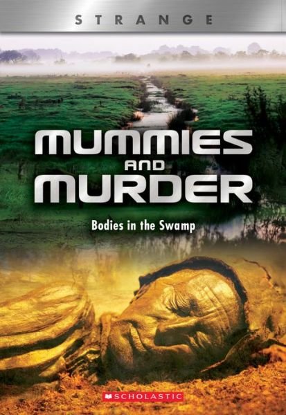 Cover for N. B. Grace · Mummies and Murder (X Books: Strange): Bodies in the Swamp - Xbooks (Taschenbuch) (2020)