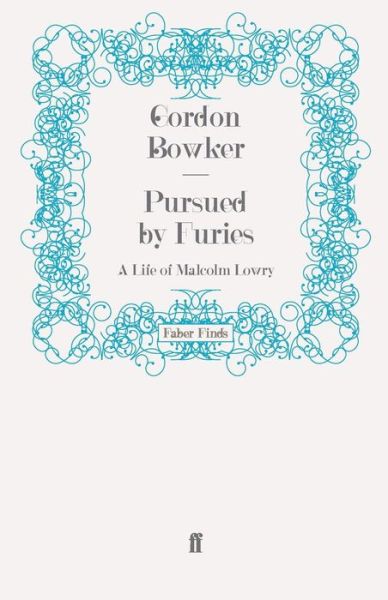 Cover for Gordon Bowker · Pursued by Furies: A Life of Malcolm Lowry (Paperback Book) [Main edition] (2009)