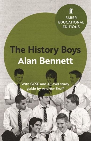 Cover for Alan Bennett · The History Boys: With GCSE and A Level study guide - Faber Educational Editions (Paperback Book) [Education edition] (2017)