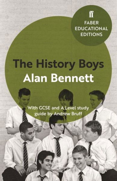 Cover for Alan Bennett · The History Boys: With GCSE and A Level study guide - Faber Educational Editions (Paperback Bog) [Education edition] (2017)