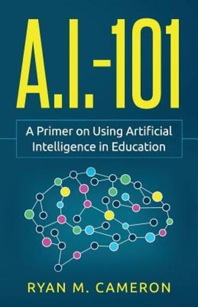 A.i. - 101 - Ryan  M. Cameron - Bøker - Exceedly Press - 9780578451800 - 19. januar 2019