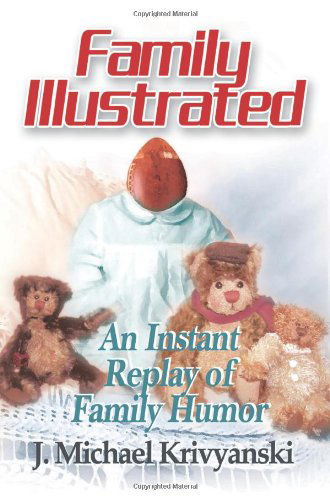Cover for J. Krivyanski · Family Illustrated: an Instant Replay of Family Humor (Paperback Book) (2004)