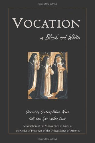 Cover for Association of the Monasteries of Nuns of of the Preachers United States of America · Vocation in Black and White: Dominican Contemplative Nuns Tell How God Called Them (Paperback Book) (2008)