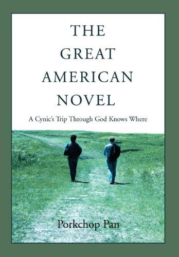 Cover for Porkchop Pan · The Great American Novel: a Cynic's Trip Through God Knows Where (Hardcover Book) (2008)