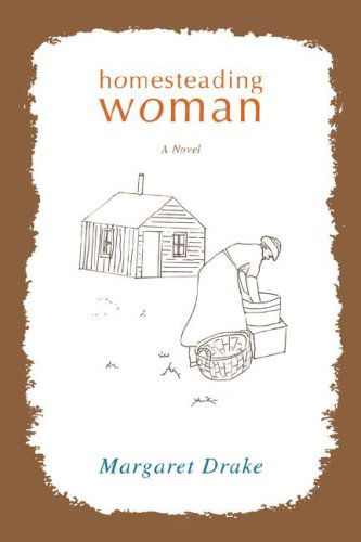 Cover for L. Margaret Drake · Homesteading Woman (Paperback Book) (2008)