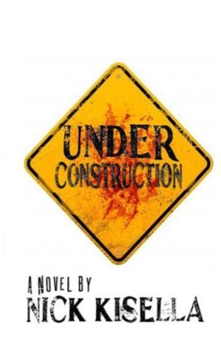 Cover for Nick Kisella · Under Construction (The Beasts and the Walking Dead) (Volume 2) (Paperback Book) [First Printing edition] (2013)