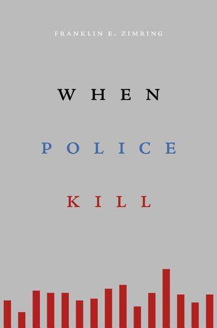 Cover for Franklin E. Zimring · When Police Kill (Paperback Book) (2018)