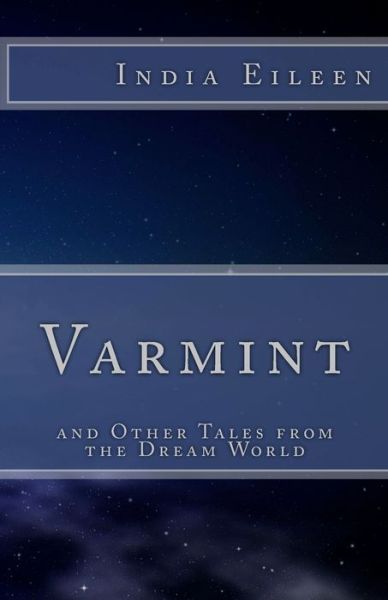 Cover for India Eileen · Varmint and Other Tales from the Dream World (Paperback Bog) (2018)