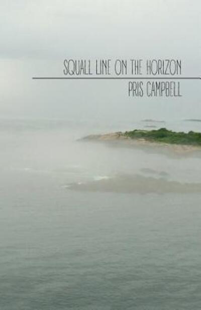 Squall Line on the Horizon - Pris Campbell - Books - Nixes Mate Books - 9780692850800 - March 15, 2017