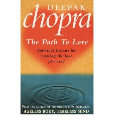 Path To Love: Spiritual Lessons for Creating the Love You Need - Dr Deepak Chopra - Books - Ebury Publishing - 9780712608800 - January 6, 2000