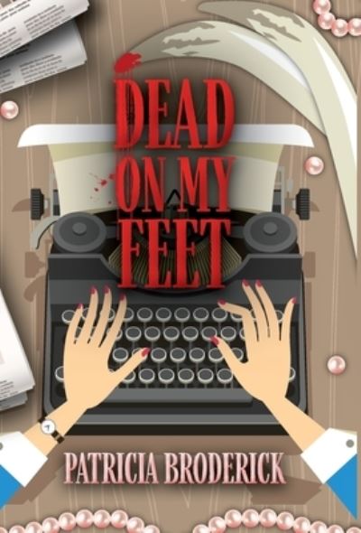 Dead on My Feet - Patricia Broderick - Książki - CamCat Publishing, LLC - 9780744304800 - 15 czerwca 2021