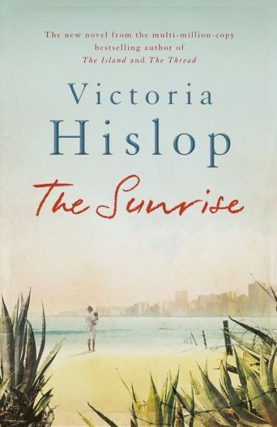 The Sunrise: The Number One Sunday Times bestseller 'Fascinating and moving' - Victoria Hislop - Livres - Headline Publishing Group - 9780755377800 - 4 juin 2015