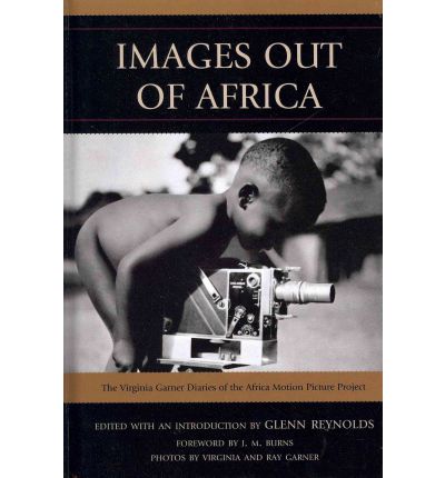 Cover for Virginia Garner · Images Out of Africa: The Virginia Garner Diaries of the Africa Motion Picture Project (Hardcover Book) (2011)