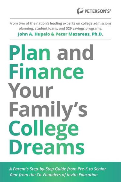 Plan and Finance Your Family's College Dreams - John Hupalo - Books - Peterson's Guides,U.S. - 9780768940800 - June 30, 2016