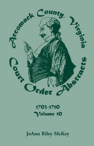 Cover for Joann Riley McKey · Accomack County, Virginia Court Order Abstracts, Volume 10: 1703-1710 (Paperback Book) (2013)