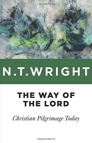 The Way of the Lord: Christian Pilgrimage Today - N. T. Wright - Books - Wm. B. Eerdmans Publishing Company - 9780802871800 - September 5, 2014