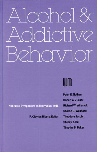 Cover for Nebraska Symposium · Nebraska Symposium on Motivation, 1986, Volume 34: Alcohol and Addictive Behavior - Nebraska Symposium on Motivation (Hardcover Book) (1987)