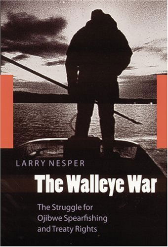 Cover for Larry Nesper · The Walleye War: The Struggle for Ojibwe Spearfishing and Treaty Rights (Paperback Book) (2002)