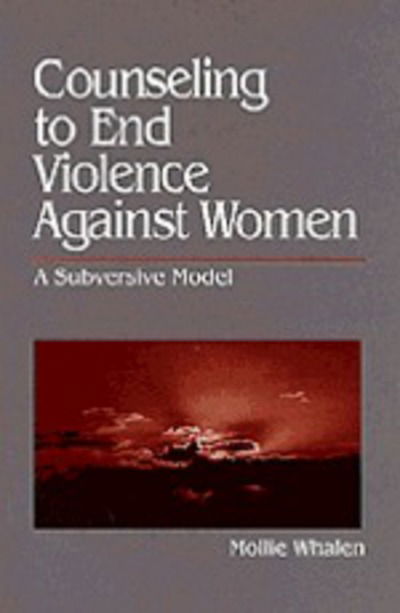 Cover for Mollie Whalen · Counseling to End Violence against Women: A Subversive Model (Paperback Book) (1996)