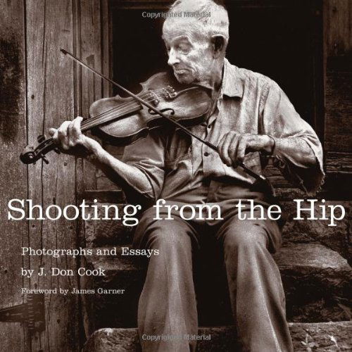 Cover for J Don Cook · Shooting from the Hip: Photographs and Essays (Hardcover Book) (2011)