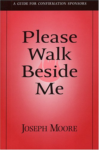 Cover for Joseph Moore · Please Walk Beside Me: A Guide for Confirmation Sponsors (Paperback Book) (2004)