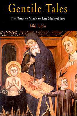 Cover for Miri Rubin · Gentile Tales: The Narrative Assault on Late Medieval Jews - The Middle Ages Series (Paperback Book) (2004)