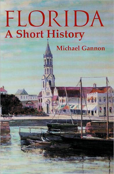 Cover for Michael Gannon · Florida: A Short History - Columbus Quincentenary (Paperback Book) [Revised Ed. edition] (2003)