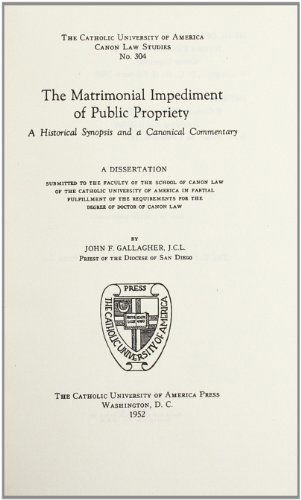 The Matrimonial Impediment of Public Propriety (1952) (Canon Law Dissertations) - Gallagher - Books - The Catholic University of America Press - 9780813224800 - October 1, 2013