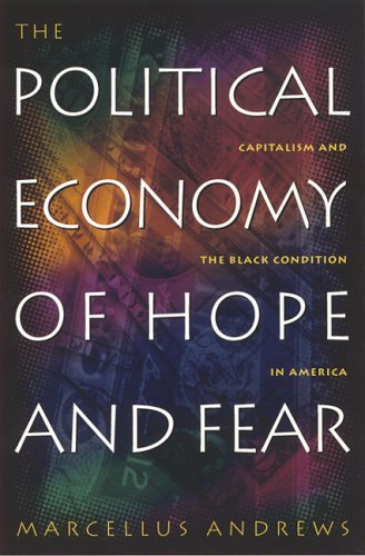 Cover for Marcellus William Andrews · The Political Economy of Hope and Fear: Capitalism and the Black Condition in America (Taschenbuch) (2001)