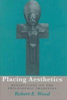 Cover for Robert E. Wood · Placing Aesthetics: Reflections on the Philosophic Tradition - Series in Continental Thought (Hardcover bog) (2000)