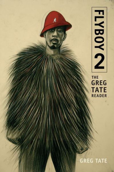 Cover for Greg Tate · Flyboy 2: The Greg Tate Reader (Innbunden bok) (2016)