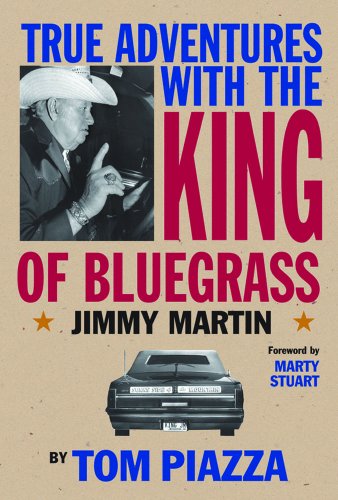 Cover for Tom Piazza · True Adventures with the King of Bluegrass: Jimmy Martin (Paperback Book) (2009)