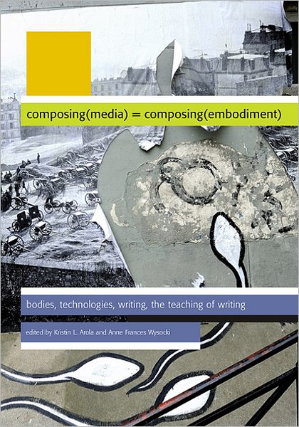 Cover for Kristin L. Arola · Composing Media Composing Embodiment (Paperback Book) (2012)