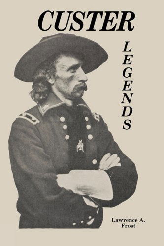 Cover for Lawrence A. Frost · Custer Legends (Paperback Book) (1981)