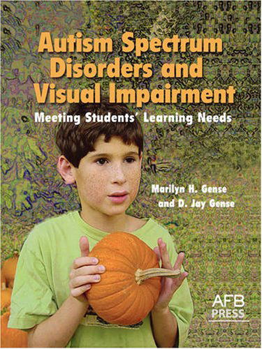 Cover for Marilyn H Gense · Autism Spectrum Disorders and Visual Impairment: Meeting Students Learning Needs (Paperback Book) (2005)