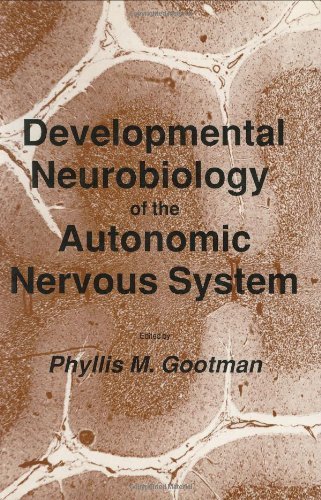 Cover for Phyllis M. Gootman · Developmental Neurobiology of the Autonomic Nervous System - Contemporary Neuroscience (Hardcover Book) [1986 edition] (1986)