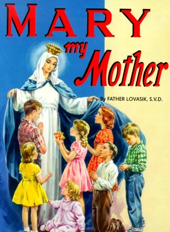 Mary My Mother (St. Joseph Picture Books) - Lawrence G. Lovasik - Bøger - Catholic Book Publishing Corp - 9780899422800 - 1978