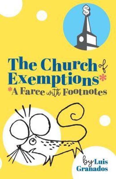 Cover for Luis Granados · The Church of Exemptions : A Farce with Footnotes (Paperback Book) (2019)