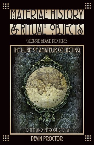 Cover for George Blake Dexter · Material History and Ritual Objects: George Blake Dexter's the Lure of Amateur Collecting (Pocketbok) (2013)